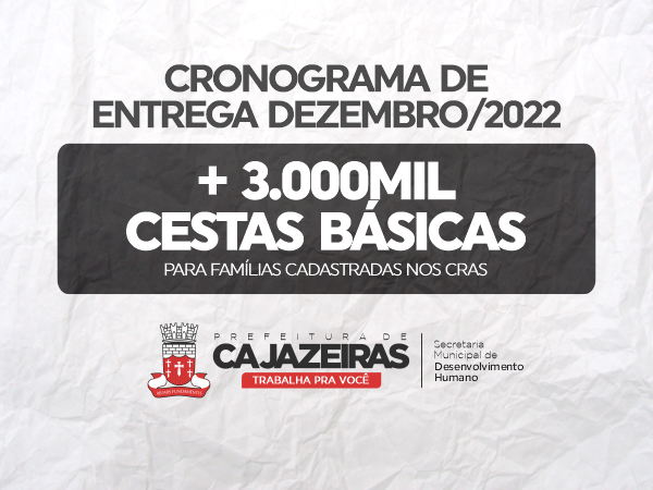 Na semana do Natal: Prefeitura de Cajazeiras entrega mais de 3 mil cestas às famílias em vulnerabilidade social