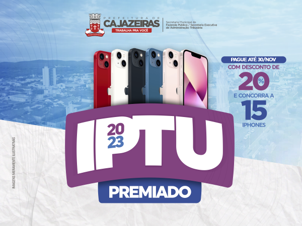 Desconto de 20%: Prefeitura de Cajazeiras lança campanha do IPTU premiado 2023