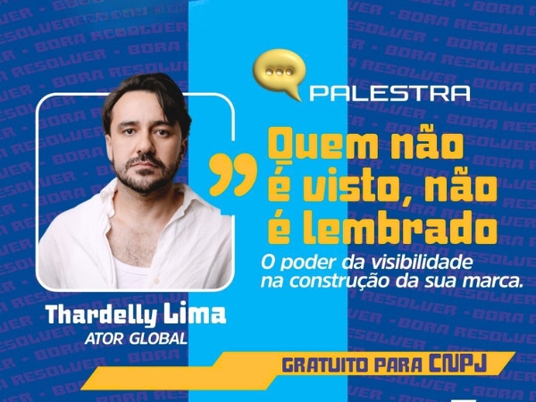 Dia 29 e maio: Semana do MEI de Cajazeiras terá palestra com o ator Thardelly Lima